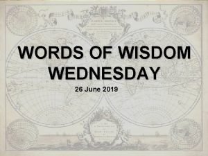WORDS OF WISDOM WEDNESDAY 26 June 2019 PPC