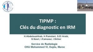 TIPMP Cls du diagnostic en IRM H Abdelouahhab