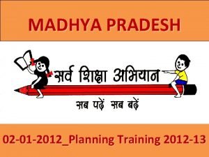 MADHYA PRADESH 02 01 2012Planning Training 2012 13