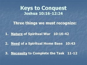 Keys to Conquest Joshua 10 16 12 24