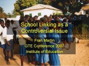 School Linking as a Controversial Issue Fran Martin