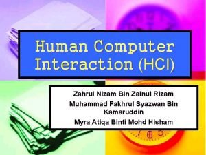 Human Computer Interaction HCI Zahrul Nizam Bin Zainul