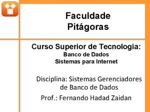 Faculdade Pitgoras Curso Superior de Tecnologia Banco de