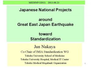 MEDINFO 2013 08 23 Japanese National Projects around