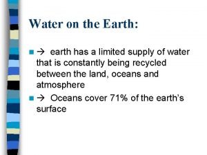 Water on the Earth n earth has a