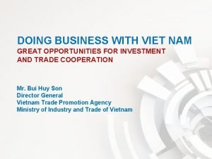 DOING BUSINESS WITH VIET NAM GREAT OPPORTUNITIES FOR