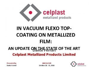 IN VACUUM FLEXO TOPCOATING ON METALLIZED FILM AN