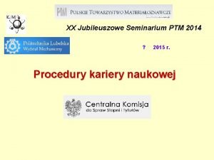 XX Jubileuszowe Seminarium PTM 2014 2015 r Procedury