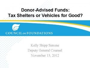 DonorAdvised Funds Tax Shelters or Vehicles for Good