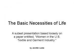 The Basic Necessities of Life A subset presentation