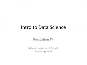 Intro to Data Science Recitation 4 Tel Aviv