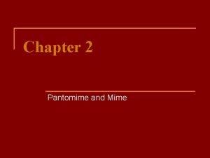 Chapter 2 pantomime and mime