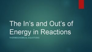 The Ins and Outs of Energy in Reactions