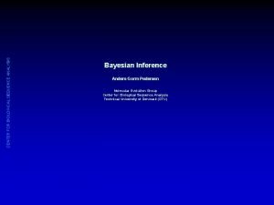 CENTER FOR BIOLOGICAL SEQUENCE ANALYSIS Bayesian Inference Anders