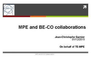 MPE and BECO collaborations JeanChristophe Garnier 01122015 On