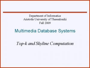 Department of Informatics Aristotle University of Thessaloniki Fall Department of Informatics Aristotle University of Thessaloniki Fall