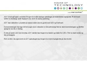 ADC AnalogDigital converter Bruges til at mle analoge
