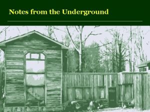 Notes from the Underground South Elevation Northwest Elevation