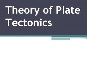 Continental drift theory and plate tectonics theory