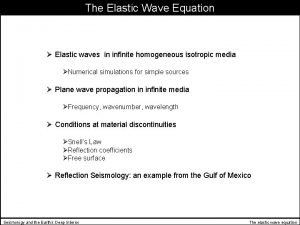 The Elastic Wave Equation Elastic waves in infinite