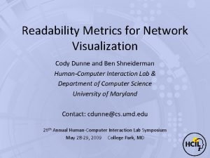 Readability Metrics for Network Visualization Cody Dunne and