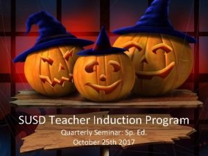 SUSD Teacher Induction Program Quarterly Seminar Sp Ed