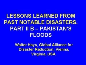 LESSONS LEARNED FROM PAST NOTABLE DISASTERS PART II