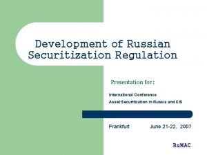 Development of Russian Securitization Regulation Presentation for International