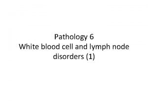 Pathology 6 White blood cell and lymph node