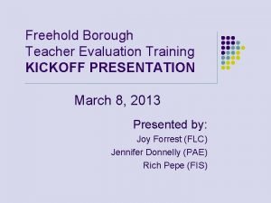 Freehold Borough Teacher Evaluation Training KICKOFF PRESENTATION March