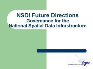 NSDI Future Directions Governance for the National Spatial