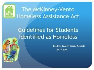 The Mc KinneyVento Homeless Assistance Act Guidelines for