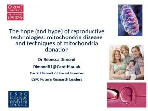 The hope and hype of reproductive technologies mitochondria