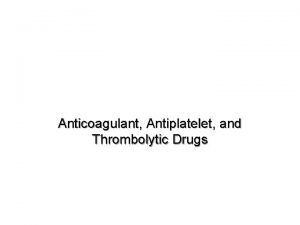 Anticoagulant Antiplatelet and Thrombolytic Drugs Physiology and Pathophysiology