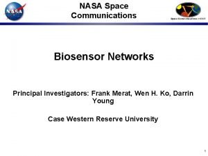 NASA Space Communications Biosensor Networks Principal Investigators Frank