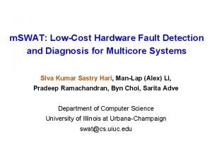 m SWAT LowCost Hardware Fault Detection and Diagnosis