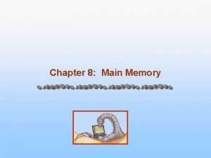 Chapter 8 Main Memory Chapter 8 Memory Management