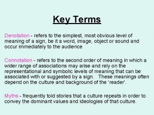 Key Terms Denotation refers to the simplest most