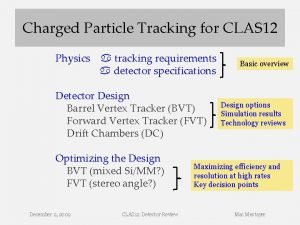 Charged Particle Tracking for CLAS 12 Physics a