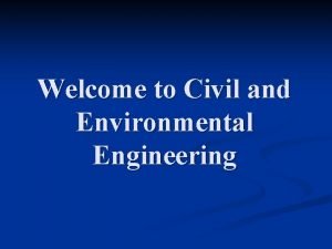 Welcome to Civil and Environmental Engineering Dr Norman