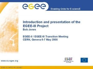 Enabling Grids for Escienc E Introduction and presentation