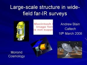 Largescale structure in widefield farIR surveys Andrew Blain
