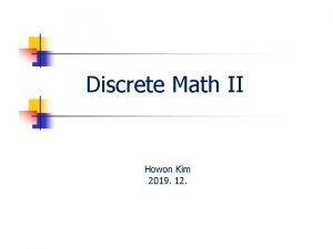 Discrete Math II Howon Kim 2019 12 Agenda