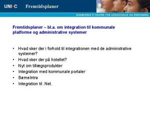 Fremtidsplaner bl a om integration til kommunale platforme