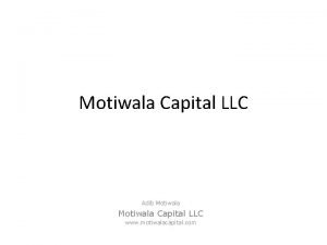 Motiwala Capital LLC Adib Motiwala Capital LLC www