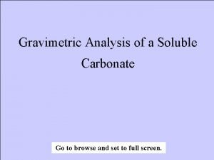 Gravimetric analysis of a soluble carbonate