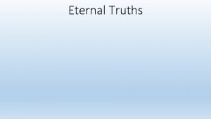 Eternal Truths Rules Get into groups of 45