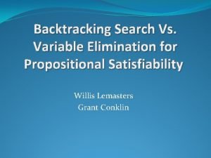 Backtracking Search Vs Variable Elimination for Propositional Satisfiability