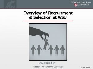 Overview of Recruitment Selection at WSU Developed by