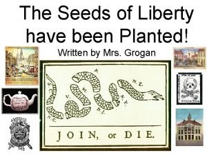 The Seeds of Liberty have been Planted Written